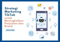 Strategi Marketing TikTok untuk Meningkatkan Penjualan dan Brand