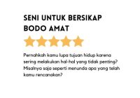 seni untuk bersikap bodo amat